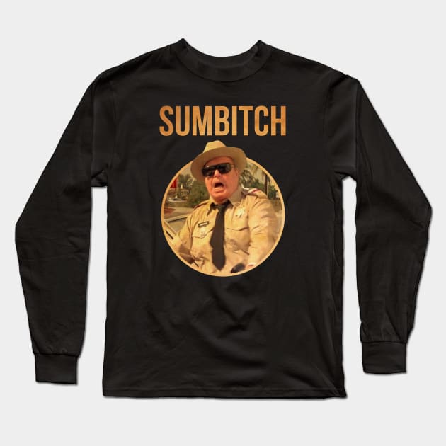 POLICE SUMBITCH JUSTICE SMOKEY bandit Long Sleeve T-Shirt by garudabot77